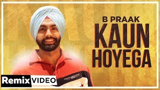 Kaun Hoyega (Remix) | Ammy Virk | Sargun Mehta | Jaani | B Praak | Dj Harnek Nain | New  Song 2019