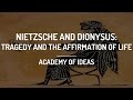 Nietzsche and Dionysus: Tragedy and the Affirmation of Life