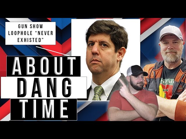 Apparently "Gun Show Loophole" NEVER EXISTED... Glad We're Finally Getting Them To Admit It...