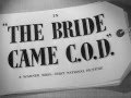 The Bride Came C O D 1941 Title Sequence