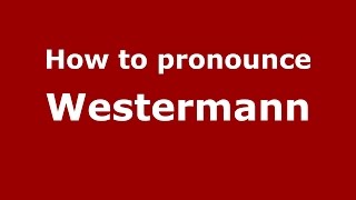 How to pronounce Westermann