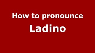 How to pronounce Ladino