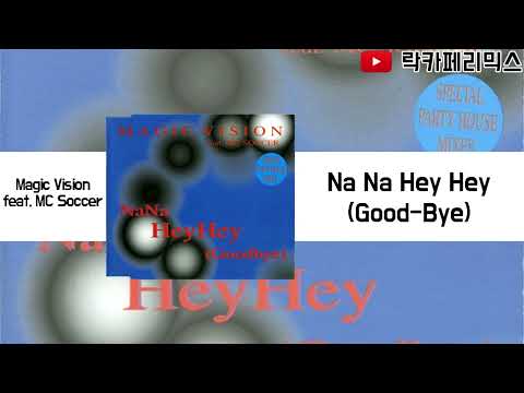 Magic Vision feat. MC Soccer - Na Na Hey Hey (Good-Bye)