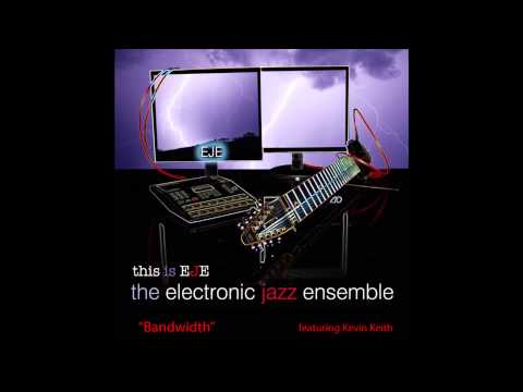 Kevin Keith's Electronic Jazz Ensemble (feat. Ron Brown) - Bandwidth