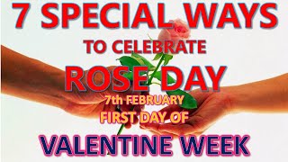 SEVEN SPECIAL WAYS TO CELEBRATE ROSE DAY By #RealityRocks