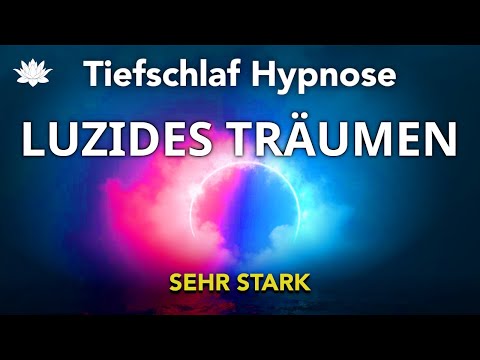 Einschlaf Hypnose für Luzides Träumen & Tiefes Schlafen  [ Sehr Stark!! ]