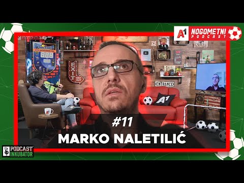 A1 Nogometni Podcast #11 - Marko Naletilić