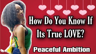 What Is LOVE? | How Do You Know If It’s REAL Love? | Peaceful Ambition