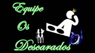 mega eletro funk parte 3 equipe os descarados 2014