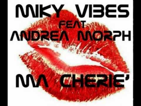 Miky Vibes feat Andrea Morph - Ma Cherie (Radio Edit)