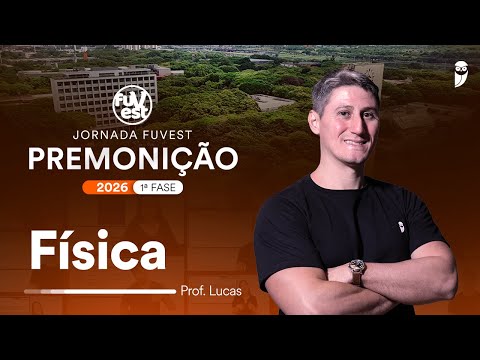 Premonição FUVEST 2026 1ª Fase  - Física - Prof. Lucas Costa