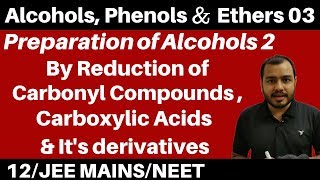 Alcohols, Phenols n Ethers 03 : Preparation of Alcohols 2: From Carbonyl Compounds & Carboxylic acid