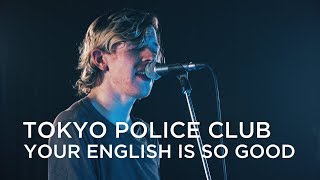 Tokyo Police Club | Your English Is Good | First Play Live