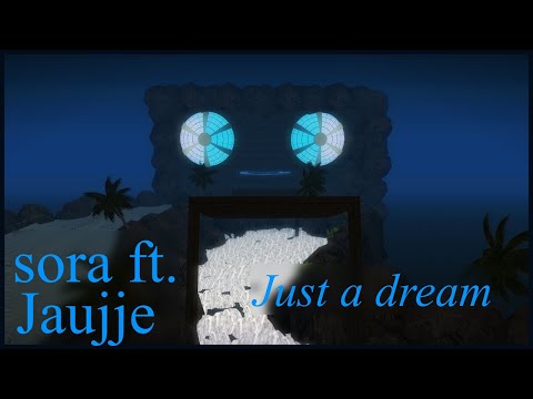 [DM] sora ft. Jaujje - Just a Dream