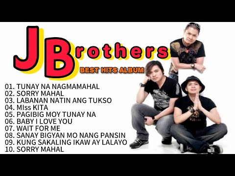 J BROTHERS 2024 MIX Best Songs - Tunay Na Nagmamahal, Sorry Mahal, Miss Kita, Baby I Love You