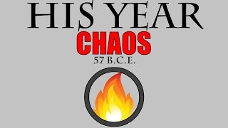 Nobody&#39;s Year: CHAOS (57 B.C.E.)