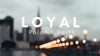 Paloma Faith - Loyal (Lyrics)