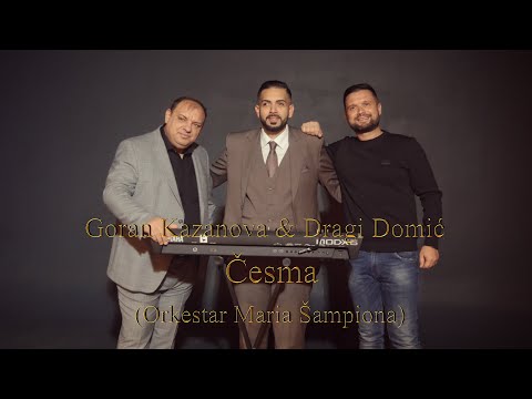 Goran Kazanova & Dragi Domić - Česma (Orkestar Maria Šampiona) 2023