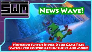 News Wave! - Nintendo Switch Indies, Xbox Game Pass, Switch Pro Controller On The PC and More!