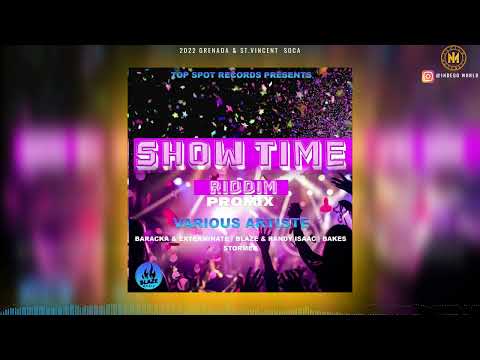 Show Time Riddim Promix - Randy Isaac | Blaze | Baracka | Mad Voice | 2022 Grenada Soca