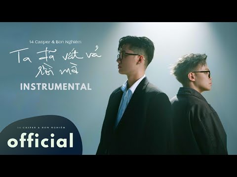 [INSTRUMENTAL] 'Ta Đã Vất Vả Rồi Mà' - 14 Casper & Bon Nghiêm | Official Instrumental