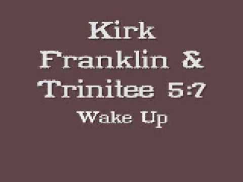 Kirk Franklin & Trinitee 5:7 - Wake Up