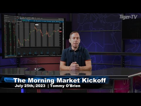 July 25th The Morning Market Kickoff with Tommy O'Brien on TFNN - 2023