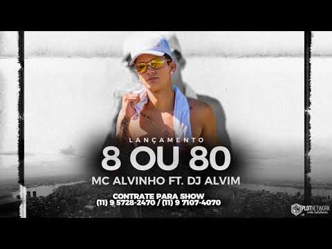 Mc Alvinho - 8 ou 80 Dj Alvim - Lançamento 2017