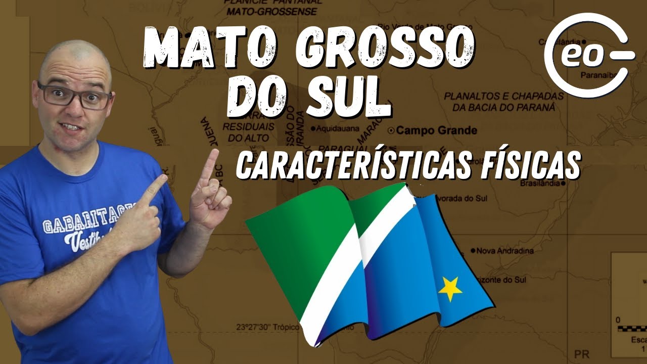 MATO GROSSO DO SUL - GEOGRAFIA FÍSICA - UFMS UFGD UEMS