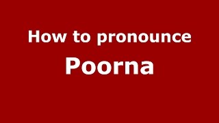 How to pronounce Poorna