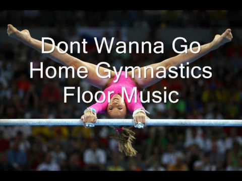 Dont Wanna Go Home: Gymnastics Floor Music