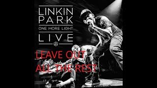 LINKIN PARK🎼 - LEAVE OUT ALL THE REST [ONE MORE LIGHT LIVE &quot;LINKINPARK|LIVE|DE VIDEO&quot;]