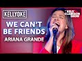 'we can't be friends' By Ariana Grande | Kelly Clarkson Kellyoke Cover
