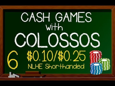 Poker Cash Games With Colossos: Ep 6 -$0.10/$0.25 NLHE Shorthanded (2 Tables)
