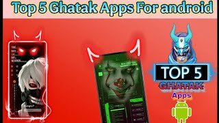 🔥 Top 5 Ghatak Android Apps ! || You Shouldn’t Miss in 2025 ! 😈📱#android #GhatakApps
