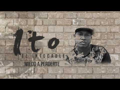 Ito El Intocable - Miedo A Perderte (Audio)