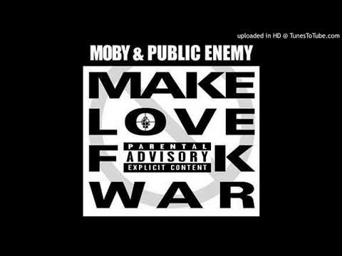 Moby and Public Enemy - Make Love F**k War (BADMOVE Clean Edit)