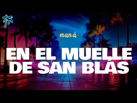 maná - EN EL MUELLE DE SAN BLÁS (letra)