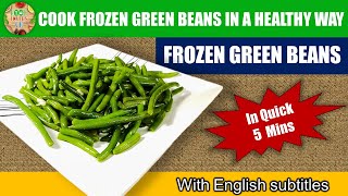 COOK FROZEN GREEN BEANS IN A HEALTHY WAY #12 | 💓FOOD LOVERS UK💓