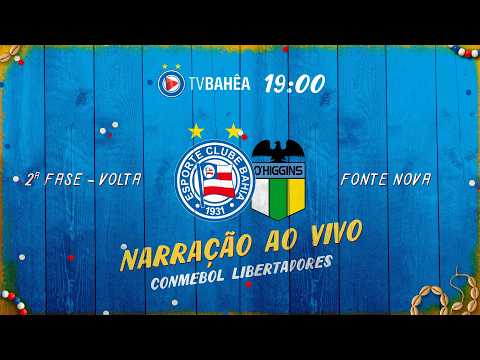 BAHIA x O'HIGGINS - NARRAÇÃO AO VIVO - CONMEBOL LIBERTADORES (25/02/26)