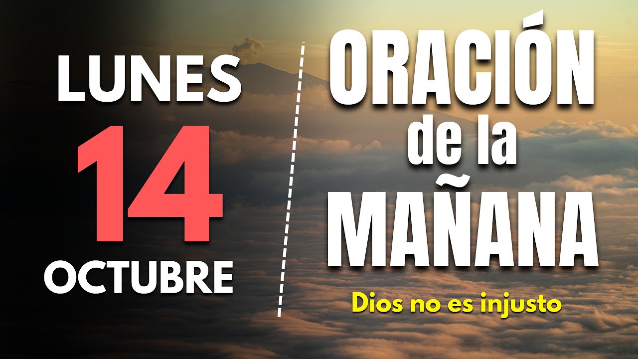 🔥Oracion de la mañana de hoy Lunes 14 de Octubre 2024 | Dios no es injusto