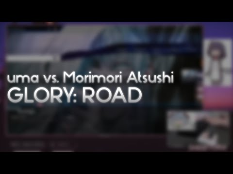 uma vs. Morimori Atsushi - GLORY: ROAD [Ataraxia] +HD 99.77% FC