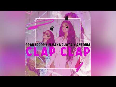 Clap Clap - Gran Error, Elvana Gjata & Antonia (Official Video)