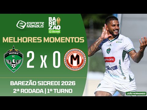 MANAUS 2 X 0 MANAUARA | HIGHLIGHTS | 2ND ROUND OF THE BAREZÃO SICREDI 2026 | 1ST LEG