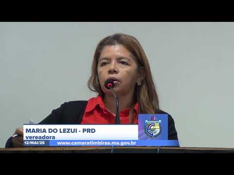 SESSÃO DIA 12/05/2025 – PRONUNCIAMENTO DA VEREADORA MARIA DO LEZUI