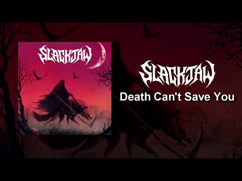 Slackjaw - Death Can't Save You