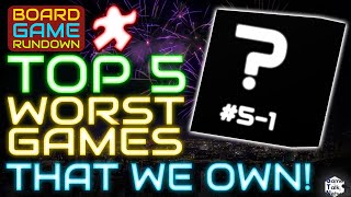 TOP 5 WORST GAMES WE OWN!!  |  A BGR TOP 5 [15]?