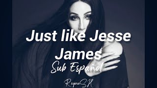 Just like Jesse James - Cher (Subtitulada en español)