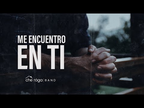 Me Encuentro En Ti - Che Róga Band (Video Oficial)