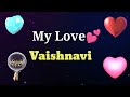 MY LOVE VAISHNAVI VAISHNAVI MY LOVE SONG RINGTONE VAISHNAVI NAME WHATSAPP STATUS